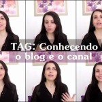 TAG: Conhecendo o blog e o canal !