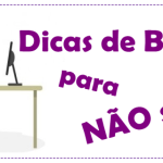 Dicas de Beleza para não seguir!