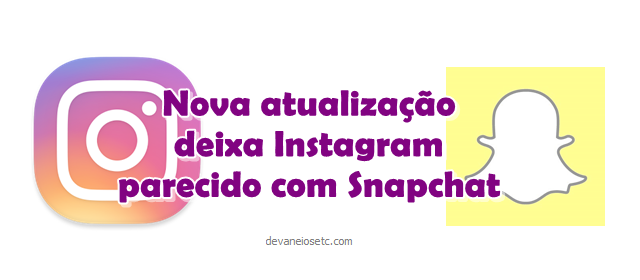 nova atualização do instagram o deixa identico ao snapchat