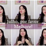Julho, por favor…melhore!