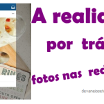 As redes sociais: A realidade por trás das belas fotos